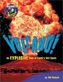 Volcano!: An Explosive Tour of Earth's Hot Spots (Discovery Kids)
