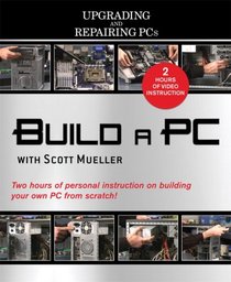 Build a PC with Scott Mueller (Upgrading and Repairing PCs) (Upgrading and Repairing)