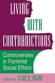 Living With Contradictions: Controversies In Feminist Social Ethics