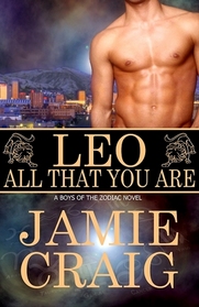 Leo: All That You Are (Boys of the Zodiac, Bk 5)