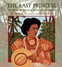 The Last Princess: The Story of Princess Ka'Iulani of Hawai'I