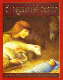 El Regalo del Pastor (A Shepherd's Gift, Spanish Language Edition)
