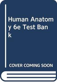 Human Anatomy 6e Test Bank