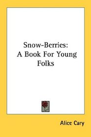 Snow-Berries: A Book For Young Folks