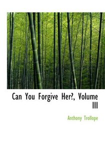 Can You Forgive Her?, Volume III