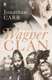 The Wagner Clan: The Saga of Germanys Most Illustrious & Infamous Family -- 2007 publication