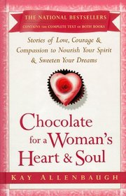 Chocolate for a Woman's Heart  Soul : Stories of Love, Courage, Aand Compassion to Nourish Your Spirit and Sweeten Your Dreams