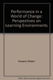 Performance in a World of Change: Perspectives on Learning Environments