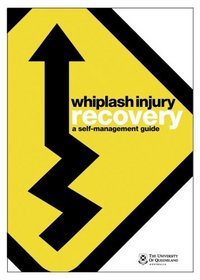 Whiplash Injury Recovery: A Self-Management Guide