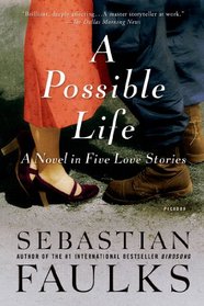 A Possible Life: A Novel in Five Love Stories
