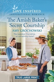 The Amish Baker's Secret Courtship (Love Inspired, No 1560) (True Large Print)