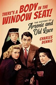 There's a Body in the Window Seat!: The History of Arsenic and Old Lace