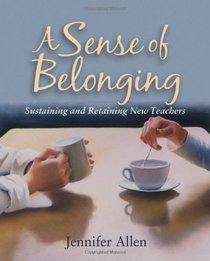 A Sense of Belonging: Sustaining and Retaining New Teachers