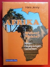 Afrika, woher? wohin?: Reisen, Begegnungen, Gedanken (German Edition)