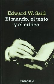 El mundo, el texto y el critico (Spanish Edition)