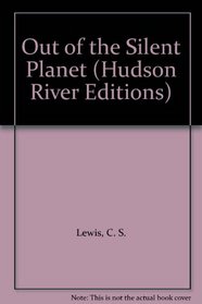 Out of the Silent Planet (Hudson River Editions)