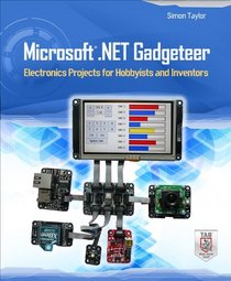 Microsoft .NET Gadgeteer: Electronics Projects for Hobbyists and Inventors