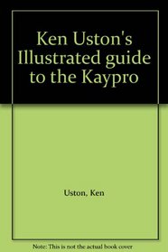 Ken Uston's Illustrated guide to the Kaypro