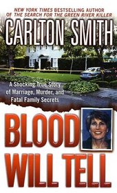 Blood Will Tell : A Shocking True Story of Marriage, Murder, and Fatal Family Secrets (St. Martin's True Crime Library)