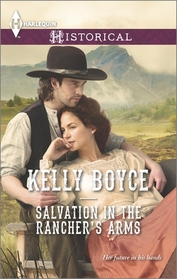 Salvation in the Rancher's Arms (Salvation Falls, Bk 1) (Harlequin Historical, No 1195)