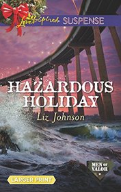 Hazardous Holiday (Men of Valor, Bk 4) (Love Inspired Suspense, No 577) (Larger Print)