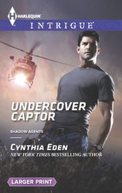 Undercover Captor (Shadow Agents: Guts and Glory, Bk 1) (Shadow Agents, Bk 5) (Harlequin Intrigue, No 1474) (Larger Print)