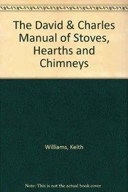 The David & Charles Manual of Stoves, Hearths and Chimneys
