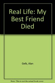 Real Life: My Best Friend Died