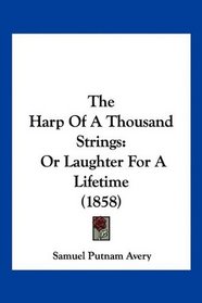 The Harp Of A Thousand Strings: Or Laughter For A Lifetime (1858)