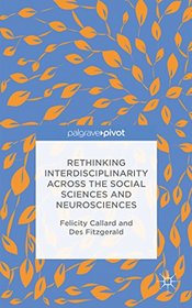 Rethinking Interdisciplinarity across the Social Sciences and Neurosciences (Neuroscience Intersections)
