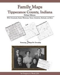 Family Maps of Tippecanoe County, Indiana, Deluxe Edition