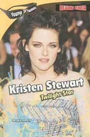 Kristen Stewart: Twilight Star (Reading Power: Young and Famous)