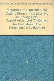 Organizations in Transition: Opportunities and Challenges for Evaluation (New Directions for Evaluation) (No 49)
