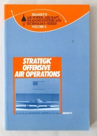 Strategic Offensive Air Operations (Air Power: Aircraft Weapons Systems & Technology)