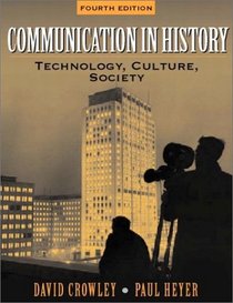 Communication in History: Technology, Culture, and Society (4th Edition)