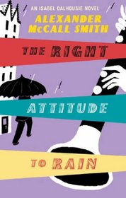 The Right Attitude to Rain (Isabel Dalhousie, Bk 3)