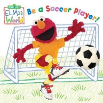 Elmo's World: Be a Soccer Player! (Sesame Street) (Sesame Street(R) Elmos World(TM))