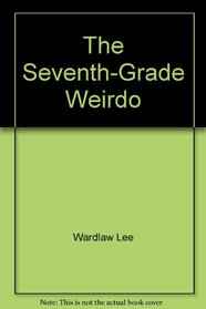 The seventh-grade weirdo