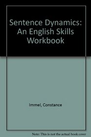 Sentence Dynamics: An English Skills Workbook