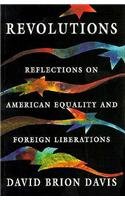 Revolutions : Reflections on American Equality and Foreign Liberations