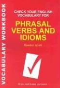 Check Your English Vocabulary/Phrasal Verbs and Idioms (Check Your English Vocabulary)