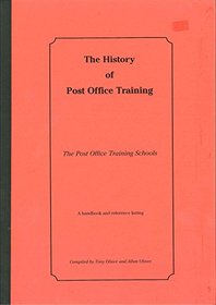 History of Post Office Training: v. 1: The Post Office Training Schools