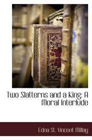 Two Slatterns and a King: A Moral Interlude