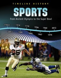 Sports: From Ancient Olympics to the Super Bowl (Timeline History)