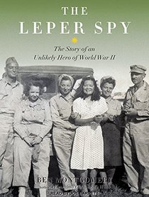 The Leper Spy: The Story of an Unlikely Hero of World War II