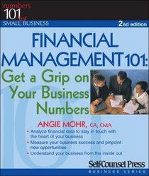 Financial Management 101: Get a Grip on Your Business Numbers (Numbers 101 for Small Business)