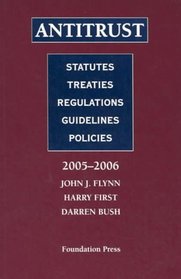 Antitrust: Statutes, Treaties, Regulations, Guidelines, Policies, 2005-2006 (Statutory Supplement)