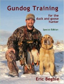 Gundog Training for the Duck and Goose Hunter (Special Edition)