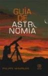 Guia de astronomia/ Guide Of Astronomy (Spanish Edition)
