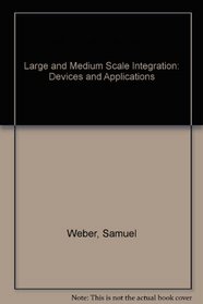 Large and Medium Scale Integration: Devices and Applications